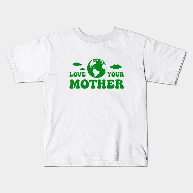 Love your mother earth Kids T-Shirt by My Happy-Design